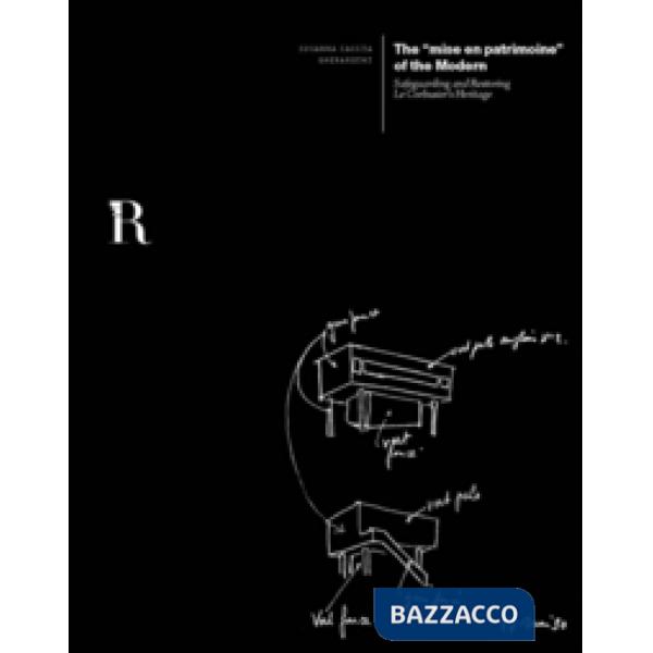 «mise en patrimoine» of the modern. Safeguarding and restoring. Le Corbusier's heritage (The)