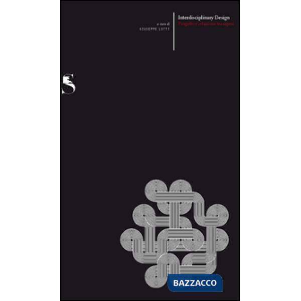 Interdisciplinary design. Progetto e relazioni tra saperi