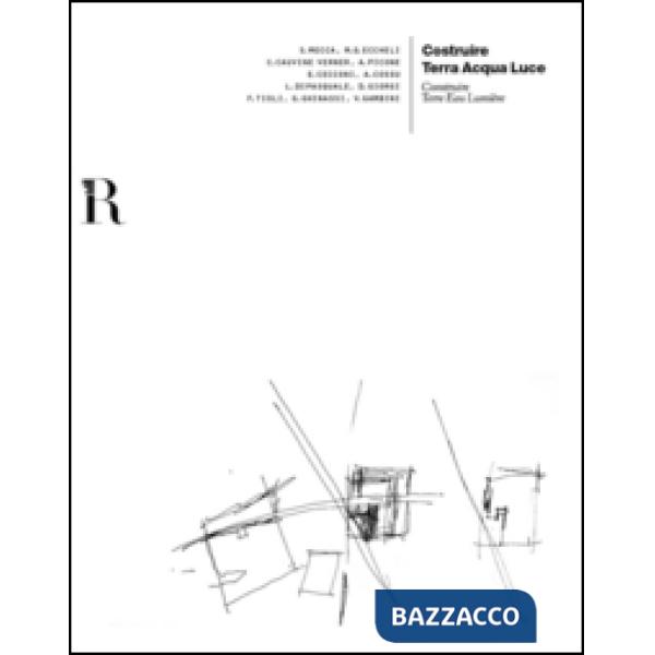 Costruire terra acqua luce-Construire terre eau lumière. Ediz. bilingue