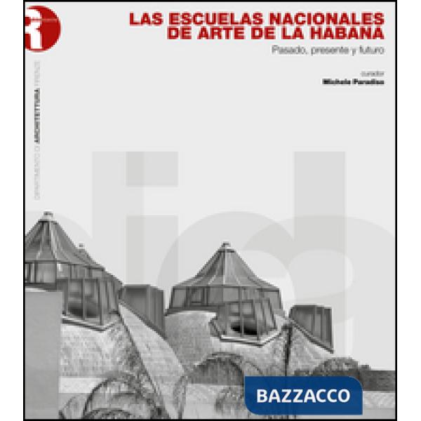 Escuelas nacionales de arte de La Habana. Pasado, presente y futuro (Las)