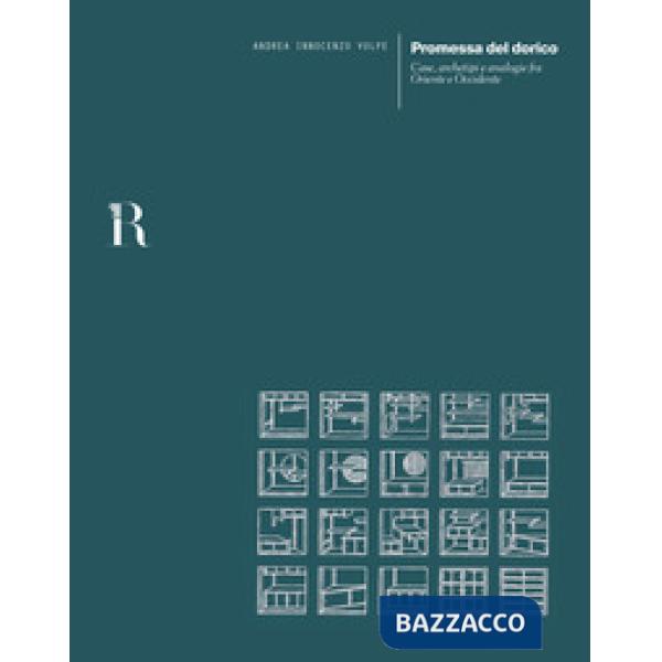 Promessa del dorico. Case, archetipi e analogie fra Oriente e Occidente