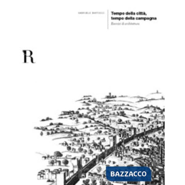 Tempo della città, tempo della campagna. Esercizi di architettura