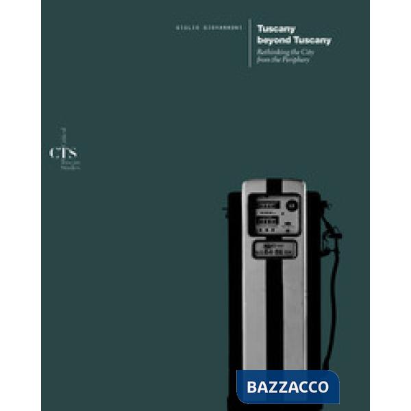 Tuscany beyond Tuscany. Rethinking the city from the periphery