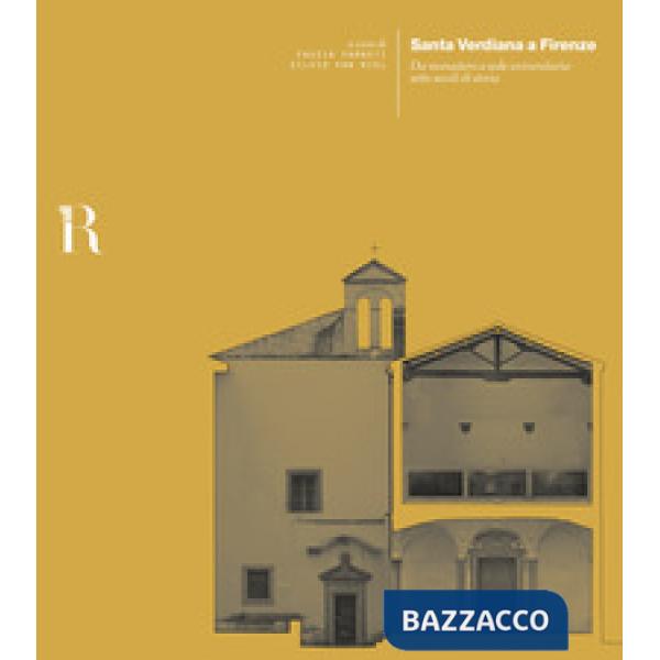 Santa Verdiana a Firenze. Da monastero a sede universitaria: sette secoli di sto
