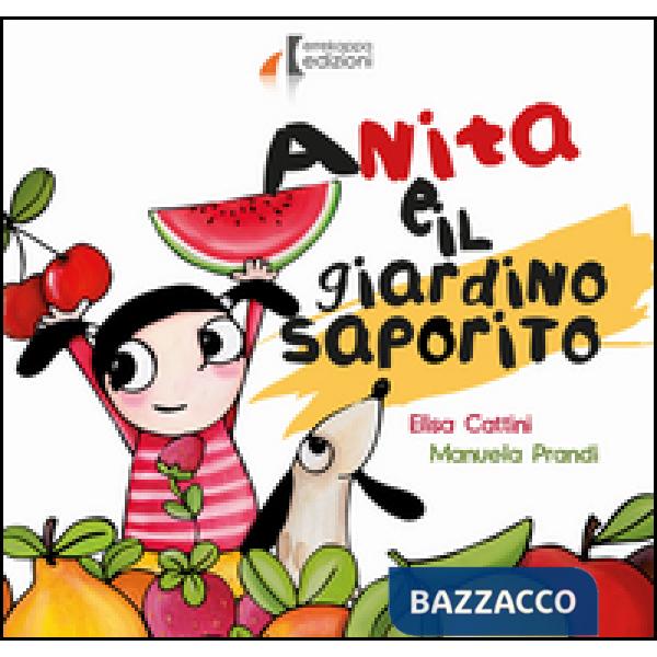 Anita e il giardino saporito. Ediz. illustrata