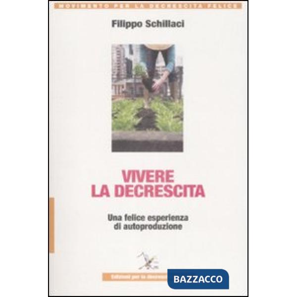 Vivere la descrescita. Una felice esperienza di autoproduzione