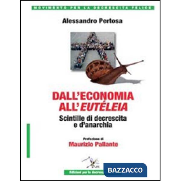 Dall'economia all'eutéleia. Scintille di decrescita e d'anarchia