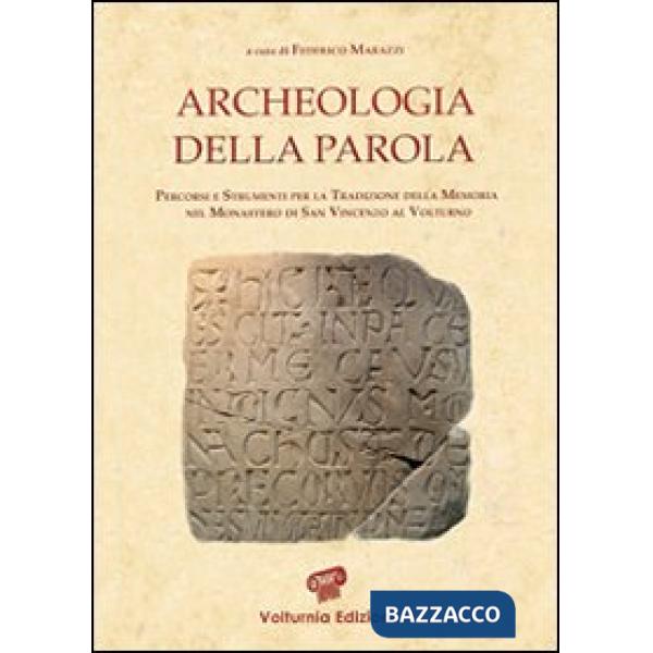 Archeologia della parola. Percorsi e strumenti per la tradizione della memoria nel monastero di San Vincenzo al Volturno