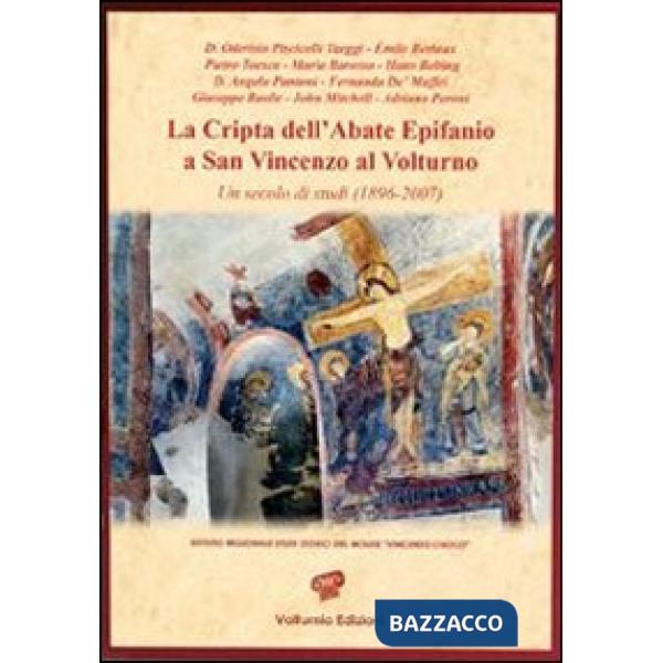 Cripta dell'abate Epifanio a San Vincenzo al Volturno. Un secolo di studi (1896-2007) (La)