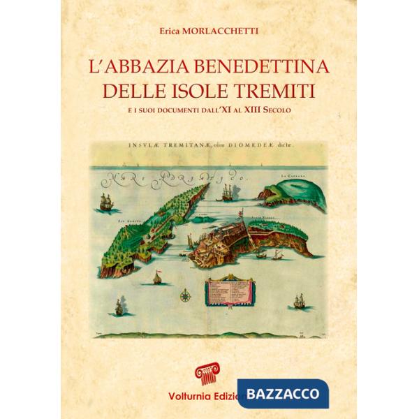 Abbazia benedettina delle isole Tremiti e i suoi documenti dall'XI al XIII secolo (L')