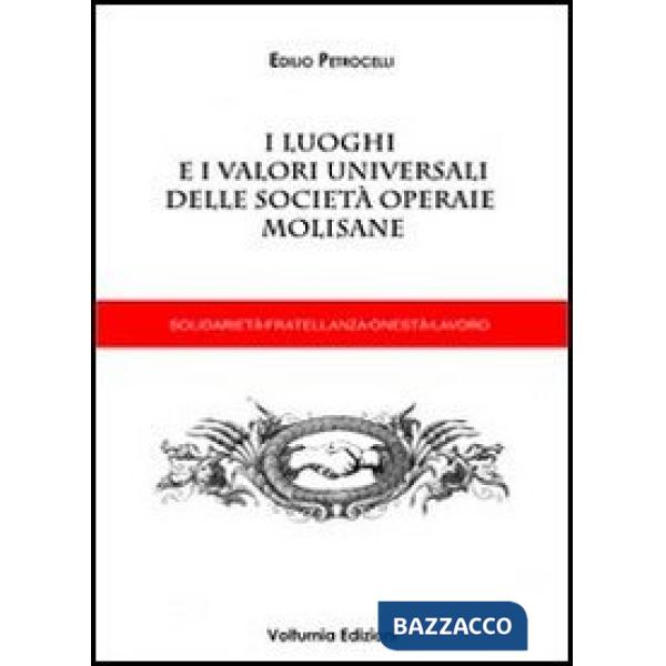 Luoghi e i valori universali delle società operaie molisane (I)