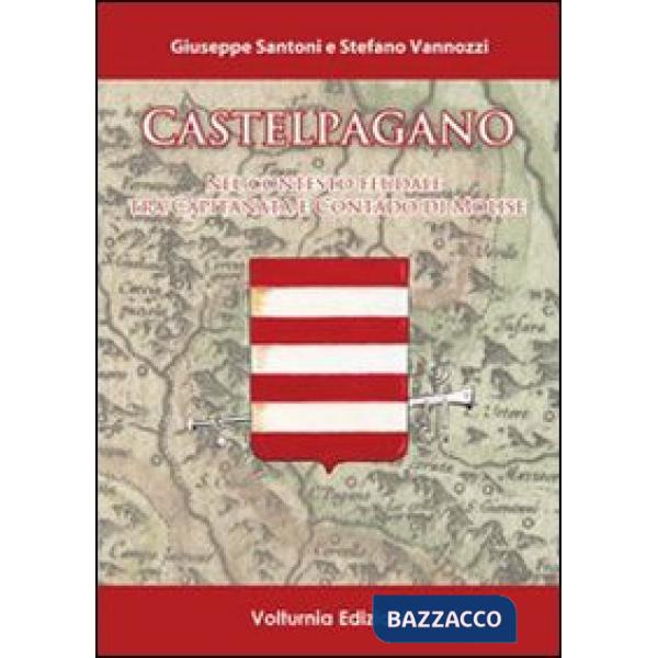 Castelpagano. Nel contesto feudale tra capitanata e contado di Molise