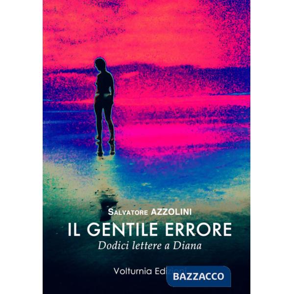 Gentile errore. Dodici lettere a Diana (Il)