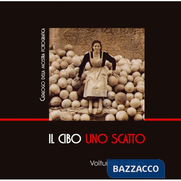 Cibo uno scatto. Catalogo della mostra (Isernia, 20 ottobre-11 novembre 2016). Ediz. illustrata (Il)