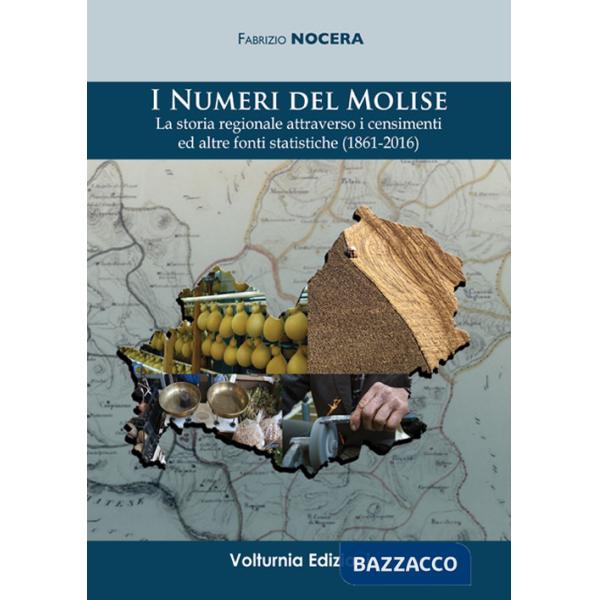 Numeri del Molise. La storia regionale attraverso i censimenti e altre fonti statistiche (1861-2016) (I)