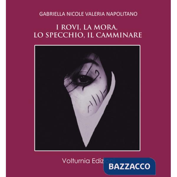 Rovi, la mora, lo specchio, il camminare (I)