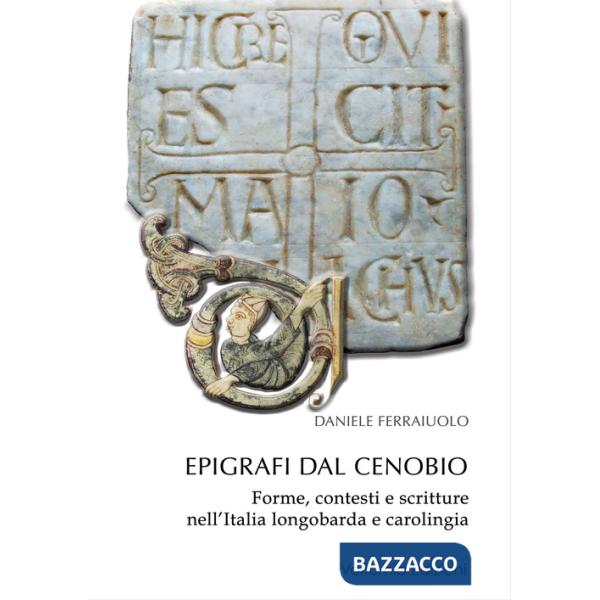Epigrafi dal Cenobio. Forme, contesti e scritture nell'Italia longobarda e carolingia