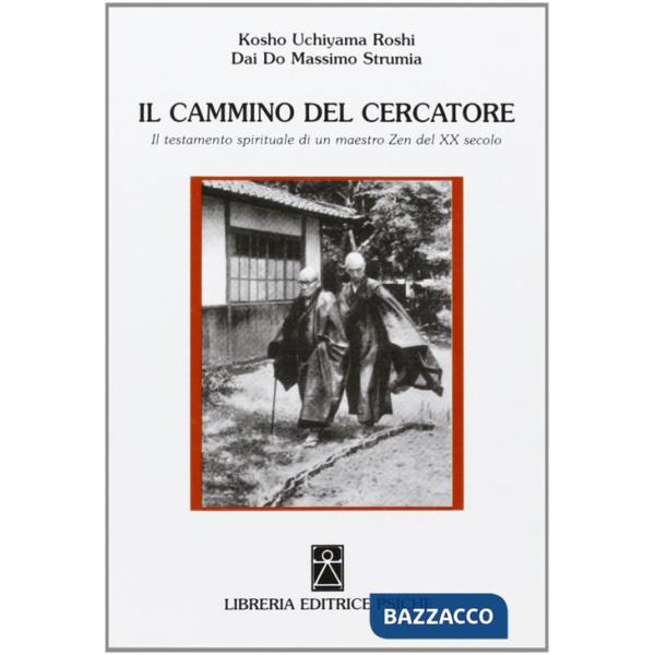 Cammino del cercatore. Il testamento spirituale di un maestro Zen del XX secolo (Il)
