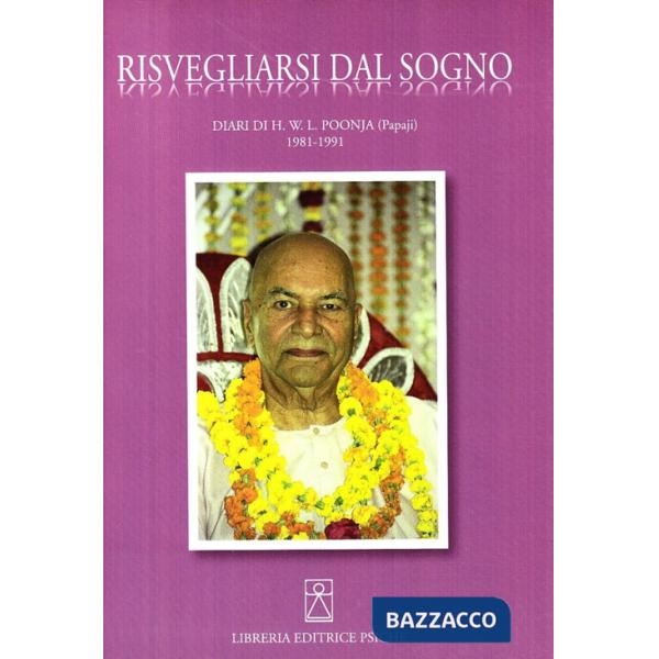 Risvegliarsi dal sogno. Diari di H. W. L. Poonja (Papaji) 1981-1991. Ediz. multilingue