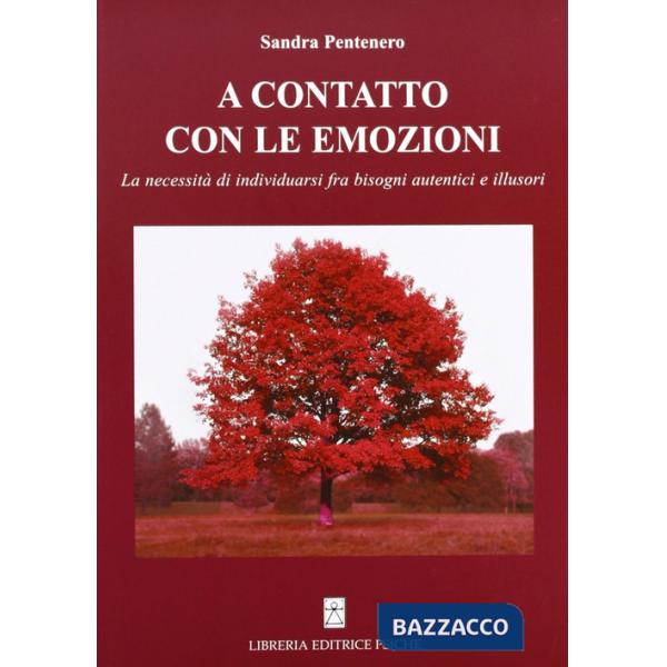 A contatto con le emozioni. La necessità di individuarsi fra bisogni autentici e illusori