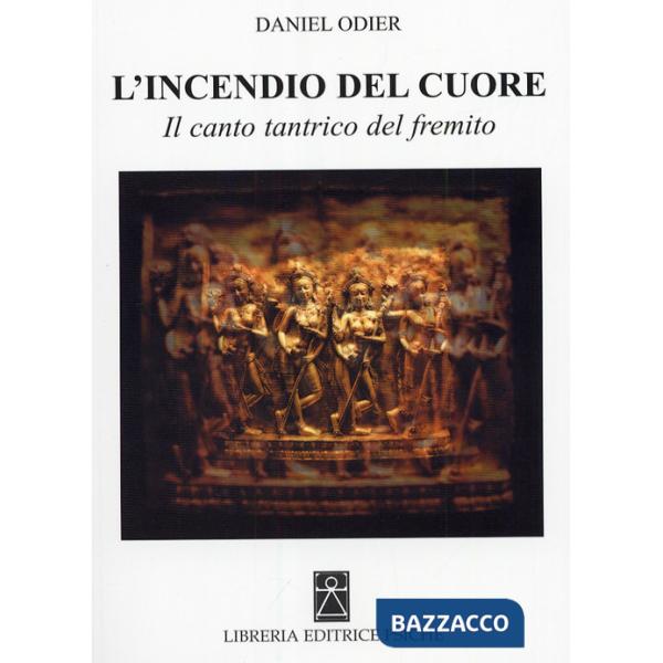 Incendio del cuore. Spanadakarika. Il canto tantrico del fremito (L')