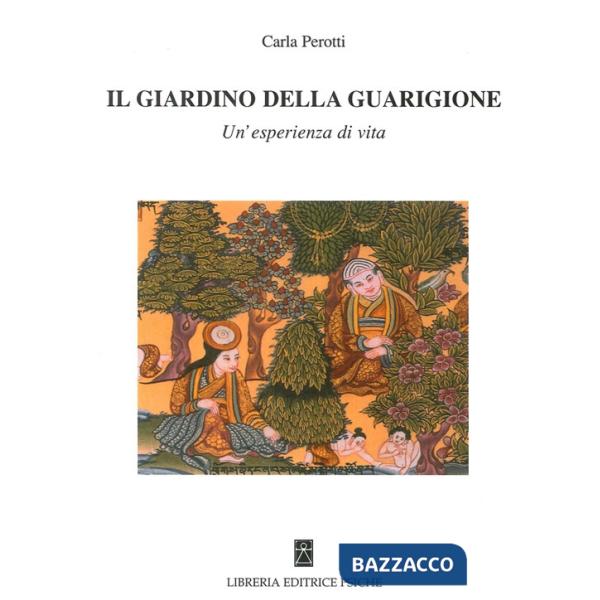 Giardino della guarigione. Un'esperienza di vita (Il)