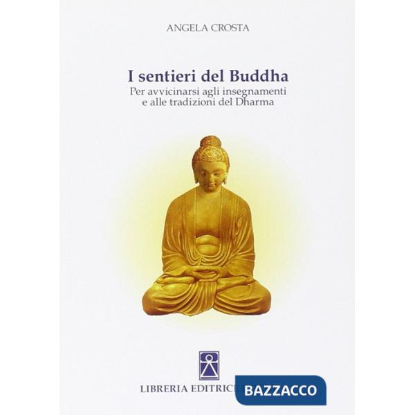 Sentieri del Buddha. Per avvicinarsi agli insegnamenti e alle tradizioni del Dharma (I)