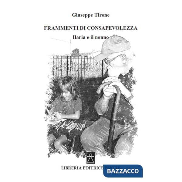 Frammenti di consapevolezza. Ilaria e il nonno