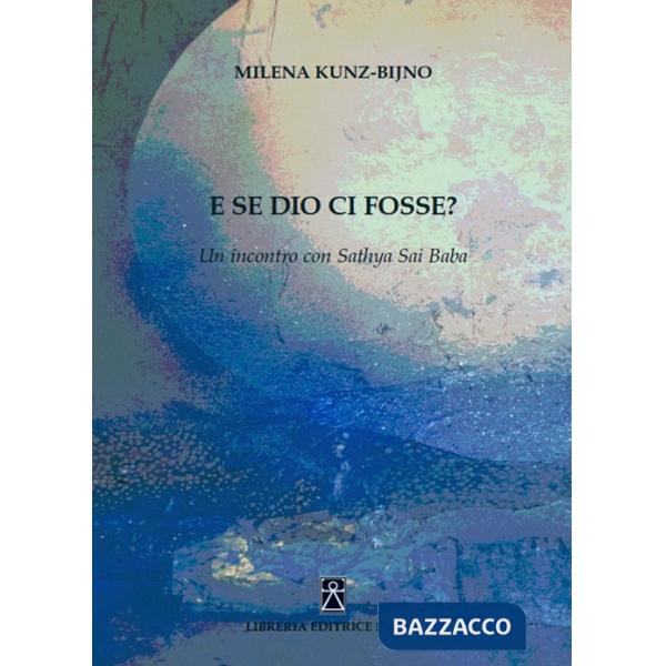E se Dio ci fosse? Un incontro con Sathya Sai Baba
