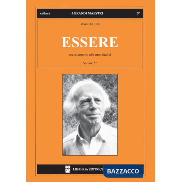 Essere. Vol. 5: Accostamento alla non dualità