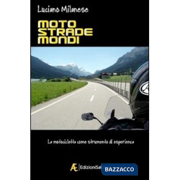 Moto, strade, mondi. La motocicletta come strumento di esperienza