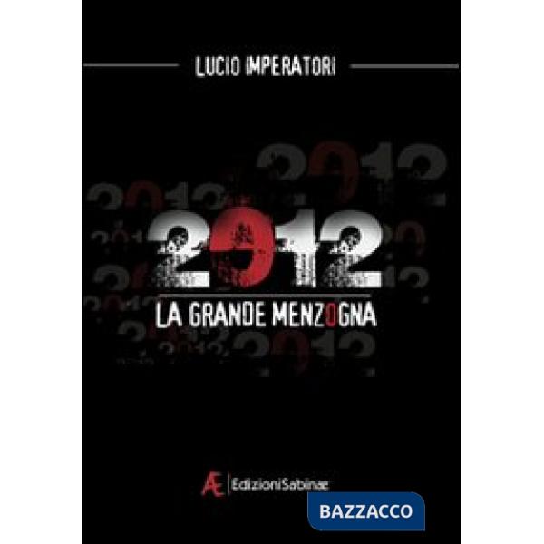 2012. La grande menzogna