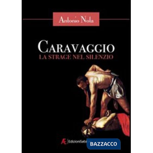 Caravaggio. La strage nel silenzio