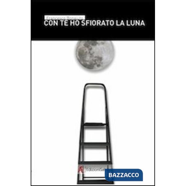Con te ho sfiorato la luna