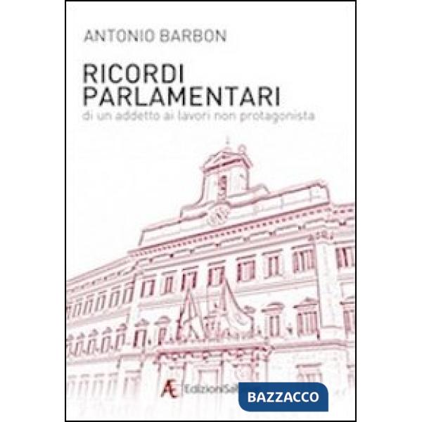 Ricordi parlamentari di un addetto ai lavori non protagonista