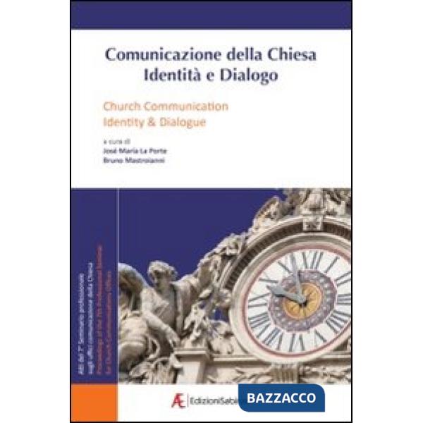Comunicazione della Chiesa. Identità e dialogo. Atti del 7° Seminario profession