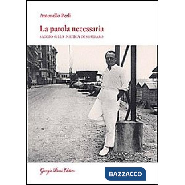 Parola necessaria. Saggio sulla poetica di Sbarbaro (La)