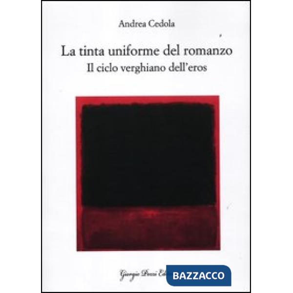 Tinta uniforme del romanzo. Il ciclo verghiano dell'eros (La)