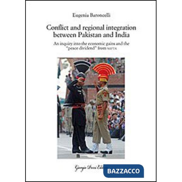 Conflict and regional integration between Pakistan and India. An inquiry into th