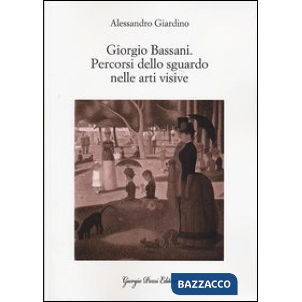 Giorgio Bassani. Percorsi dello sguardo nelle arti visive