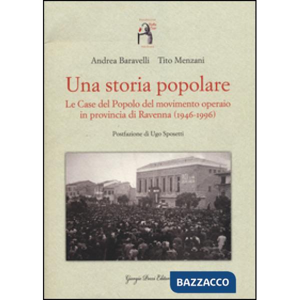 Storia popolare. Le case del popolo del movimento operaio in provincia di Ravenna (1946-1996). Con DVD-ROM (Una)