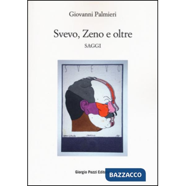 Svevo, Zeno e oltre. Saggi
