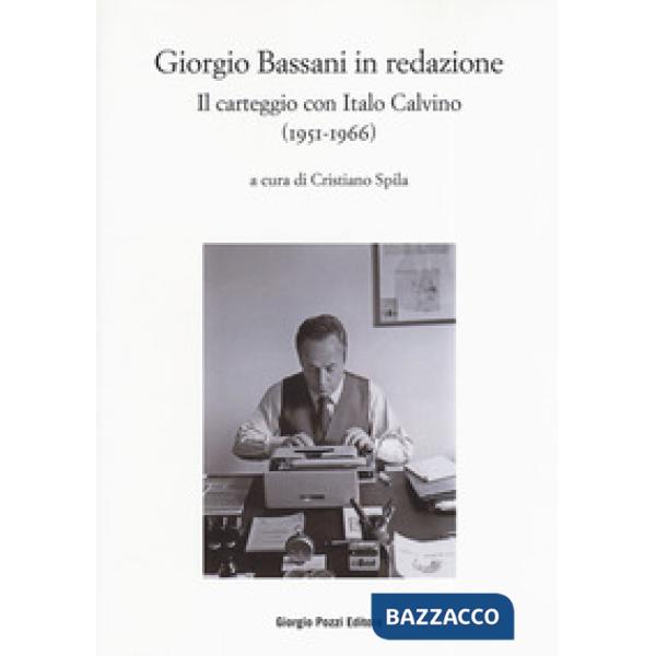 Bassani in redazione. Il carteggio con Italo Calvino (1951-1966)