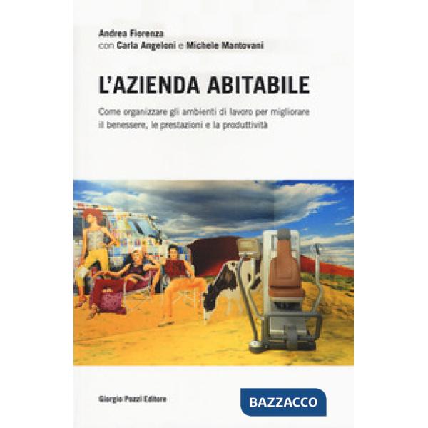 Azienda abitabile. Come organizzare gli ambienti di lavoro per migliorare il ben