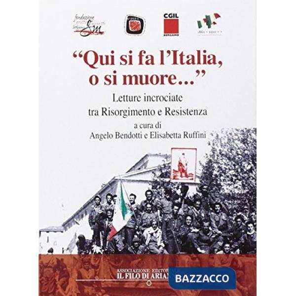 «Qui si fà l'Italia o si muore...». Letture incrociate tra Risorgimento e Resistenza