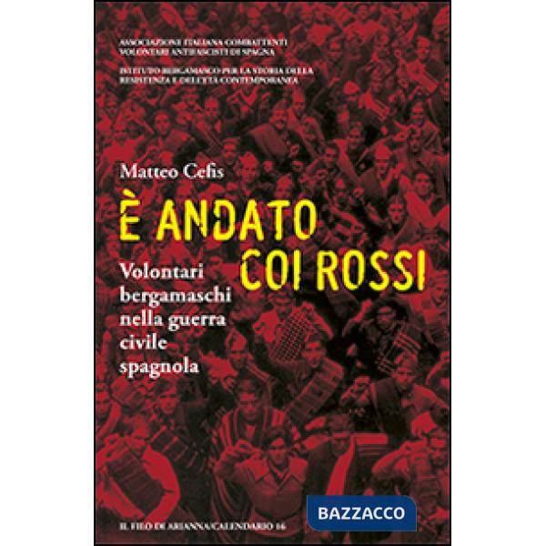 È andato coi rossi. Volontari bergamaschi nella guerra civile spagnola