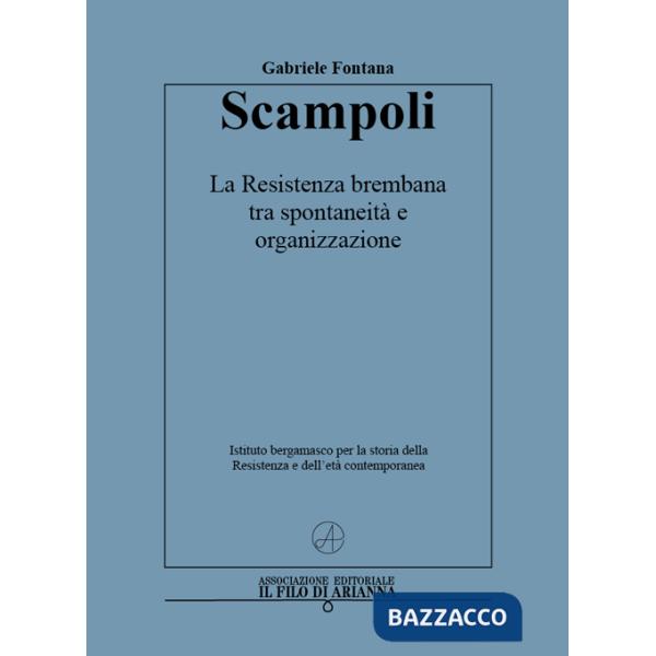 Scampoli. La Resistenza brembana tra spontaneità e organizzazione