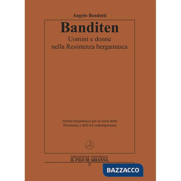 Banditen. Uomini e donne nella Resistenza bergamasca