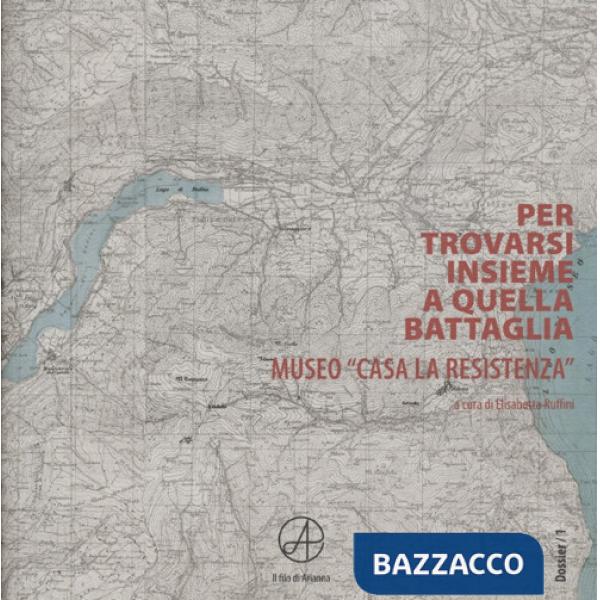 Per trovarsi insieme a quella battaglia. Museo «Casa La Resistenza»