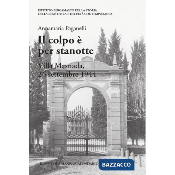 Colpo è per stanotte. Villa Masnada, 26 settembre 1944 (Il)